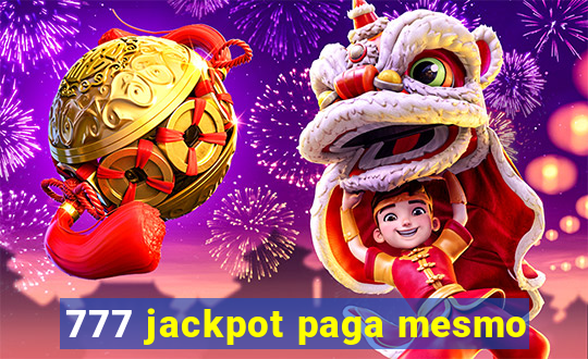 777 jackpot paga mesmo
